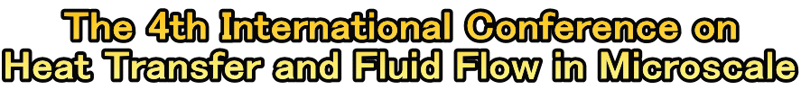 The 4th International Conference on Heat Transfer and Fluid Flow in Microscale